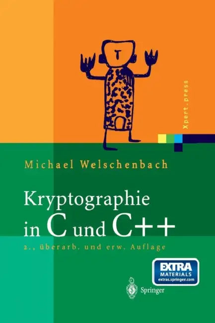 Kryptographie in C Und C++: Zahlentheoretische Grundlagen, Computer-Arithmetik Mit Großen Zahlen, Kryptographische Tools by Michael Welschenbach