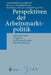 Perspektiven Der Arbeitsmarktpolitik: Internationaler Vergleich Und Empfehlungen Für Deutschland by C. M. Schmidt, K. F. Zimmermann, M. Fertig