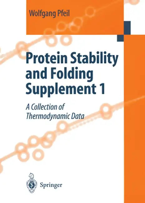 Protein Stability and Folding Supplement 1: A Collection of Thermodynamic Data by Wolfgang Pfeil