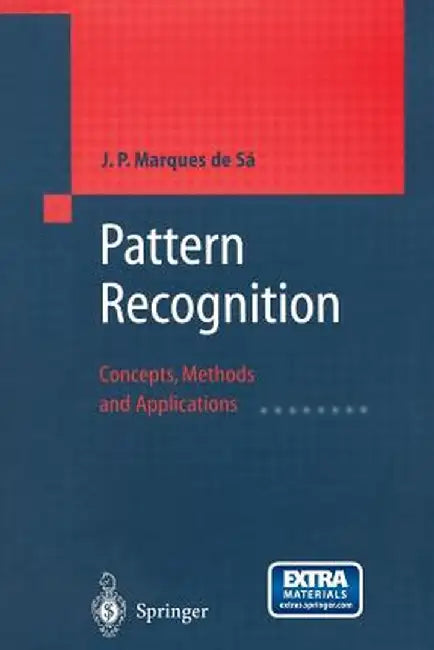 Pattern Recognition: Concepts, Methods and Applications by J. P. Marques de Sá