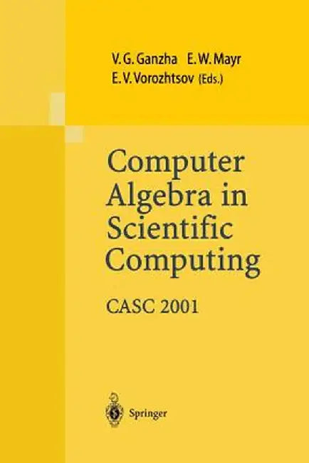 Computer Algebra in Scientific Computing Casc 2001: Proceedings of the Fourth International Workshop on Computer Algebra in Scientific Computing, Kons by Viktor G. Ganzha