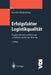 Erfolgsfaktor Logistikqualität: Vorgehen, Methoden Und Werkzeuge Zur Verbesserung Der Logistikleistung by Hans-Peter Wiendahl