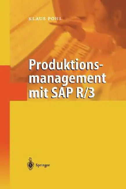 Produktionsmanagement Mit SAP R/3 by Klaus Pohl