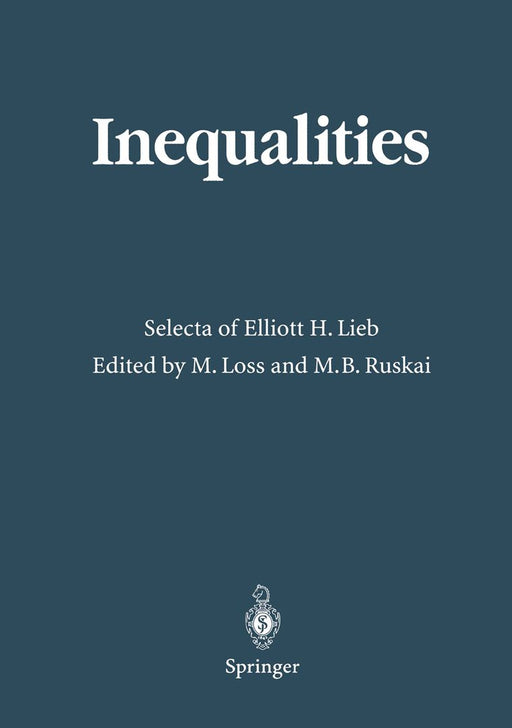 Inequalities: Selecta of Elliott H. Lieb by Elliott H. Lieb