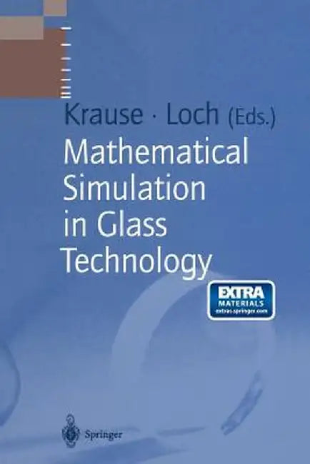 Mathematical Simulation in Glass Technology by Dieter Krause