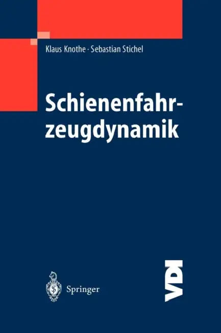 Schienenfahrzeugdynamik by Klaus Knothe, Sebastian Stichel