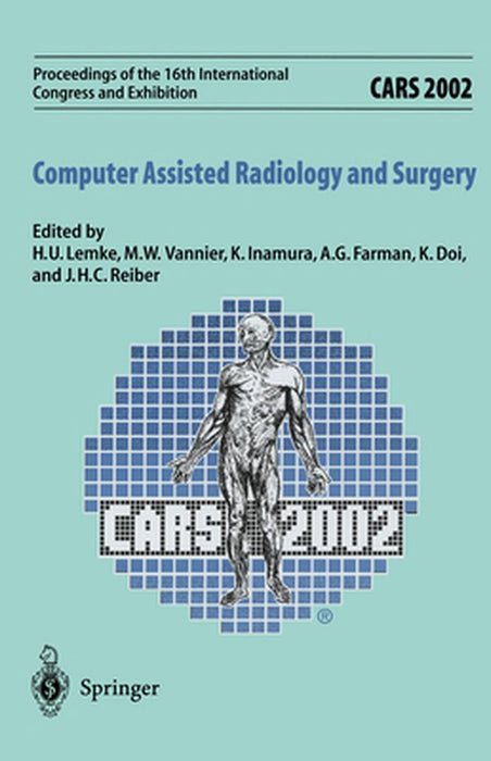 Cars 2002 Computer Assisted Radiology and Surgery: Proceedings of the 16th International Congress and Exhibition Paris, June 26-29,2002 by H. U. Lemke