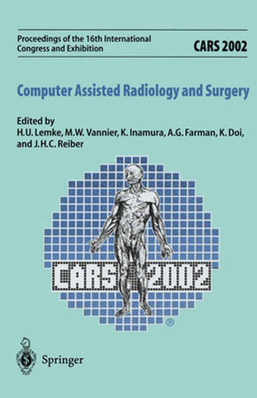 Cars 2002 Computer Assisted Radiology and Surgery: Proceedings of the 16th International Congress and Exhibition Paris, June 26-29,2002 by H. U. Lemke