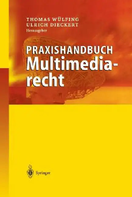 Praxishandbuch Multimediarecht by Thomas Wülfing, Ulrich Dieckert