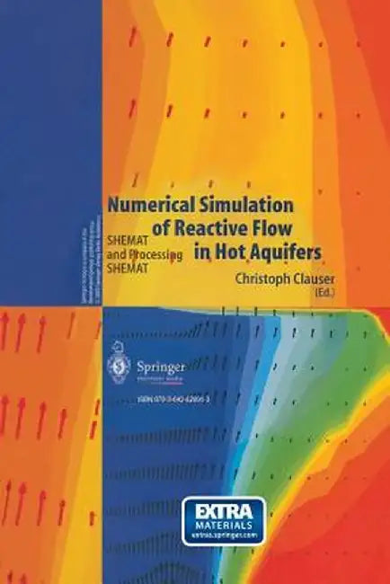 Numerical Simulation of Reactive Flow in Hot Aquifers: Shemat and Processing Shemat by Christoph Clauser