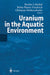 Uranium in the Aquatic Environment: Proceedings of the International Conference Uranium Mining and Hydrogeology III and the International Mine Water A by Broder Merkel