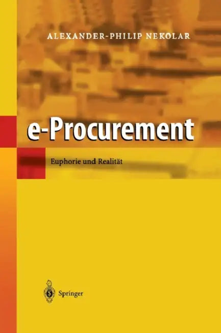 E-Procurement: Euphorie Und Realität by Alexander-Philip Nekolar