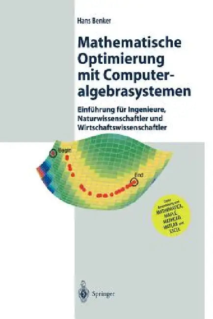 Mathematische Optimierung Mit Computeralgebrasystemen: Einführung Für Ingenieure, Naturwissenschaflter Und Wirtschaftswissenschaftler Unter Anwendung by Hans Benker