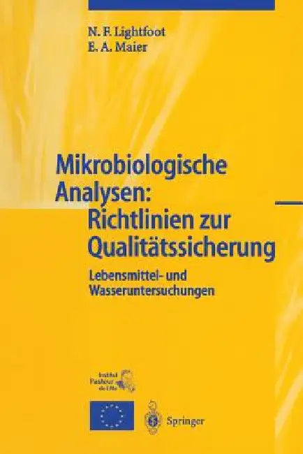 Mikrobiologische Analysen: Richtlinien Zur Qualitätssicherung: Lebensmittel- Und Wasseruntersuchungen by N. F. Lightfoot, Regina Sommer, U. Franke