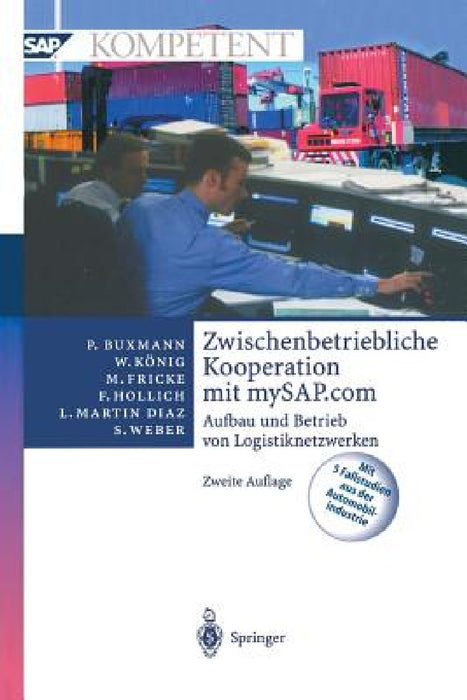 Zwischenbetriebliche Kooperation Mit Mysap.com: Aufbau Und Betrieb Von Logistiknetzwerken by Peter Buxmann, Wolfgang König, Markus Fricke