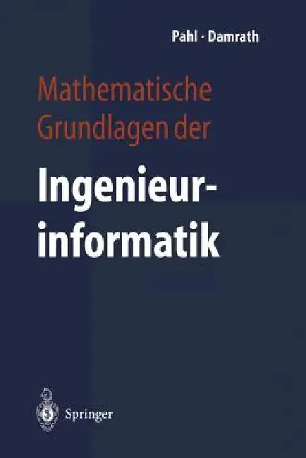 Mathematische Grundlagen Der Ingenieurinformatik by Peter J. Pahl, Rudolf Damrath