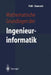 Mathematische Grundlagen Der Ingenieurinformatik by Peter J. Pahl, Rudolf Damrath