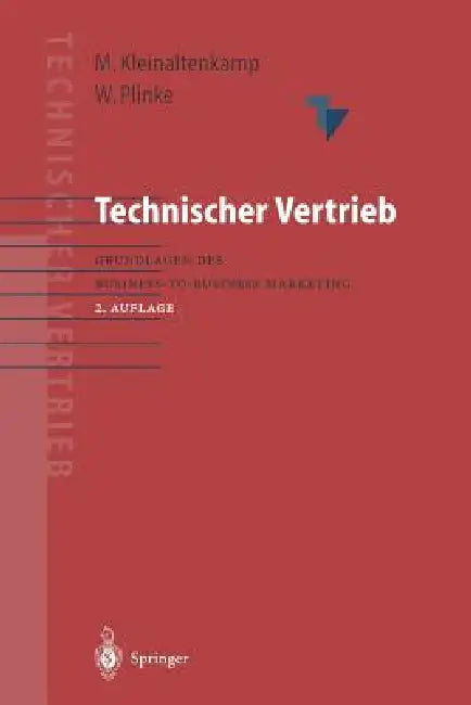 Technischer Vertrieb: Grundlagen Des Business-To-Business Marketing by Michael Kleinaltenkamp, Wulff Plinke