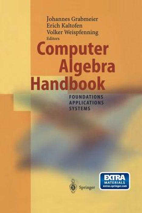 Computer Algebra Handbook: Foundations - Applications - Systems by Johannes Grabmeier