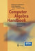 Computer Algebra Handbook: Foundations - Applications - Systems by Johannes Grabmeier
