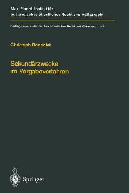 Sekundärzwecke Im Vergabeverfahren: Öffentliches Auftragswesen, Seine Teilweise Harmonisierung Im Eg/Eu-Binnenmarkt Und Die Instrumentalisierung Von V by Christoph Benedict