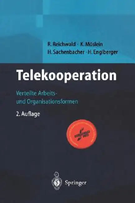 Telekooperation: Verteilte Arbeits- Und Organisationsformen by R. Reichwald, K. Möslein, H. Sachenbacher