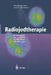 Radiojodtherapie: Bei Benignen Und Malignen Schilddrüsenerkrankungen by Eberhard Bell, Frank Grünwald