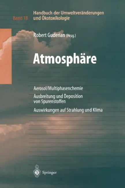 Handbuch Der Umweltveränderungen Und Ökotoxikologie: Band 1b: Atmosphäre Aerosol/Multiphasenchemie Ausbreitung Und Deposition Von Spurenstoffen Auswir by Robert Guderian