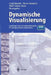 Dynamische Visualisierung: Grundlagen Und Anwendungsbeispiele Für Kartographische Animationen by Gerd Buziek, Doris Dransch, Wolf-Dieter Rase