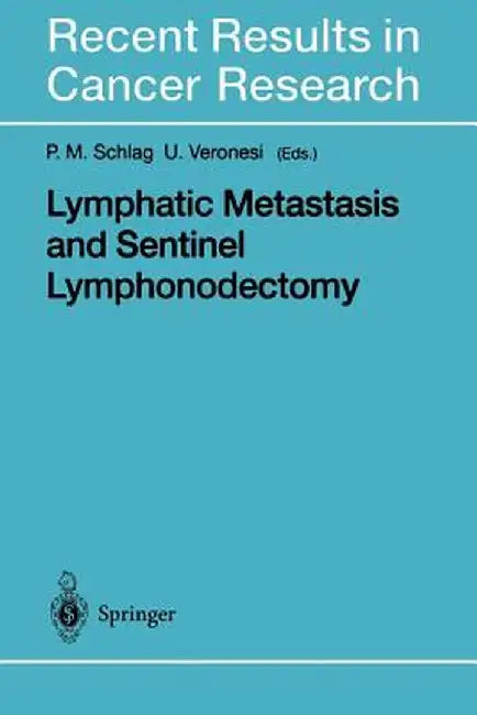 Lymphatic Metastasis and Sentinel Lymphonodectomy by P. M. Schlag