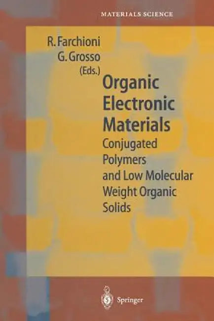 Organic Electronic Materials: Conjugated Polymers and Low Molecular Weight Organic Solids by R. Farchioni