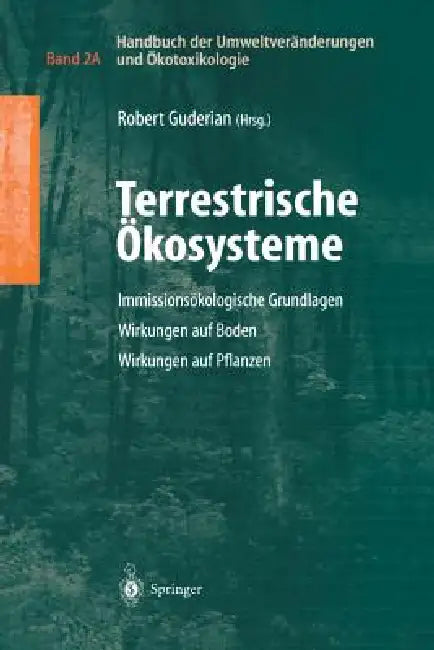 Handbuch Der Umweltveränderungen Und Ökotoxikologie: Band 2a: Terrestrische Ökosysteme Immissionsökologische Grundlagen Wirkungen Auf Boden Wirkungen by Robert Guderian