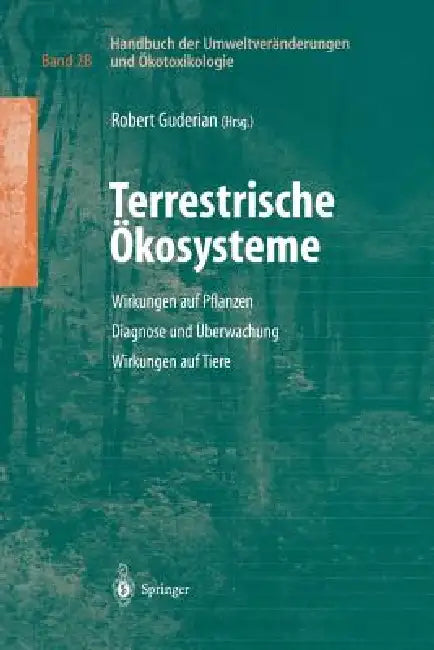 Handbuch Der Umweltveränderungen Und Ökotoxikologie: Band 2b: Terrestrische Ökosysteme Wirkungen Auf Pflanzen Diagnose Und Überwachung Wirkungen Auf T by Robert Guderian