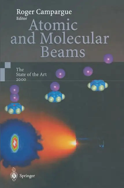 Atomic and Molecular Beams: The State of the Art 2000 by Roger Campargue