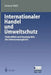 Internationaler Handel Und Umweltschutz: Zielkonflikte Und Ansatzpunkte Des Interessenausgleichs by Stefanie Pfahl