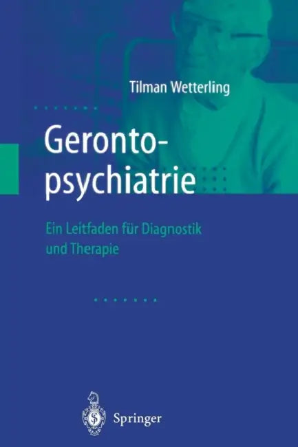 Gerontopsychiatrie: Ein Leitfaden Zur Diagnostik Und Therapie by Tilman Wetterling