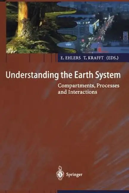 Understanding the Earth System: Compartments, Processes and Interactions by Eckart Ehlers