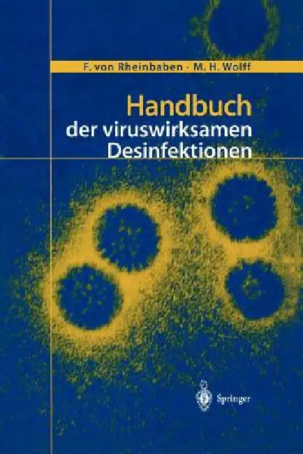 Handbuch Der Viruswirksamen Desinfektion by F. Von Rheinbaben, M. H. Wolff