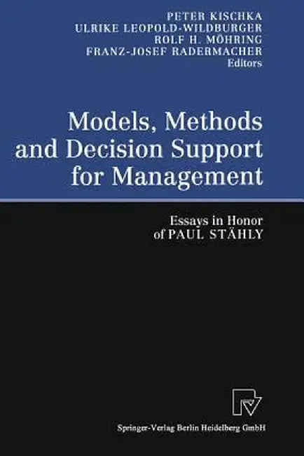 Models, Methods and Decision Support for Management: Essays in Honor of Paul Stähly by Peter Kischka