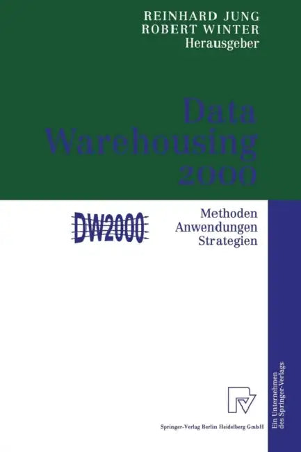 Data Warehousing 2000: Methoden, Anwendungen, Strategien by Reinhard Jung, Robert Winter