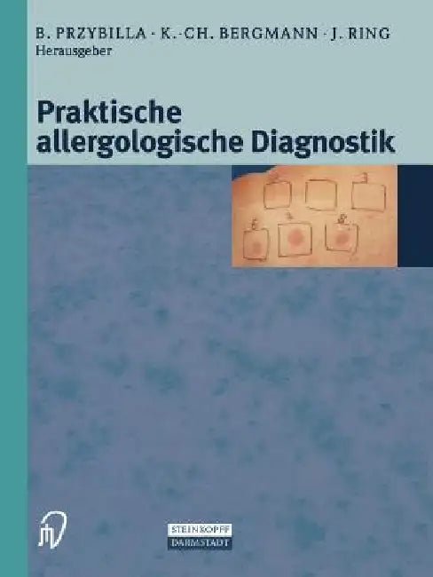 Praktische Allergologische Diagnostik by Bernhard Przybilla, K. -C Bergmann, J. Ring