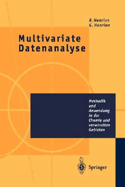Multivariate Datenanalyse: Methodik Und Anwendung in Der Chemie Und Verwandten Gebieten by Rene Henrion, Günter Henrion
