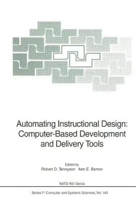 Automating Instructional Design: Computer-Based Development and Delivery Tools by Robert D. Tennyson