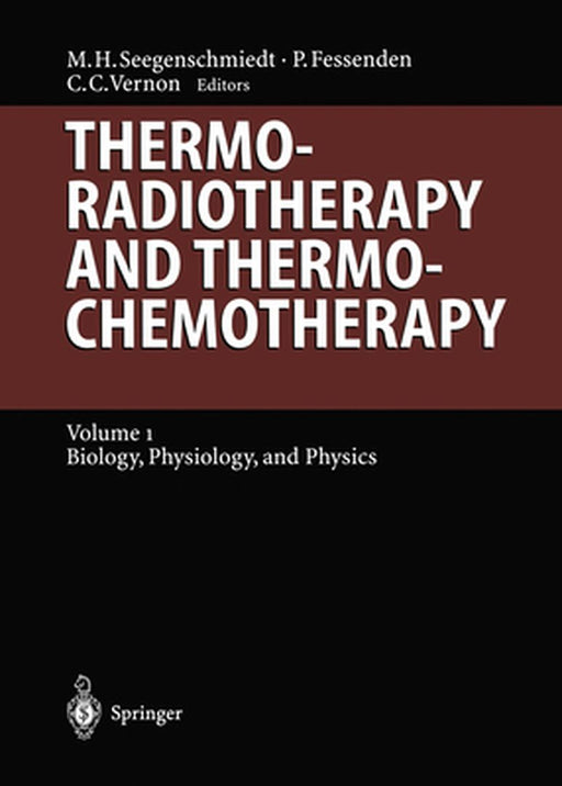 Thermoradiotherapy and Thermochemotherapy: Biology, Physiology, Physics by M. Heinrich Seegenschmiedt