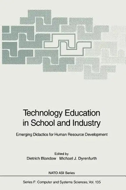 Technology Education in School and Industry: Emerging Didactics for Human Resource Development by Dietrich Blandow