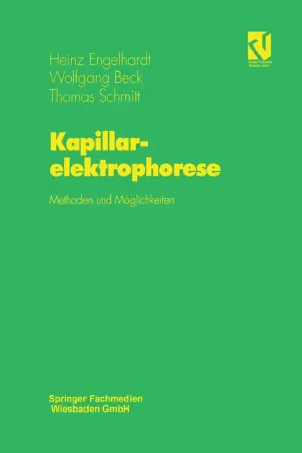 Kapillarelektrophorese: Methoden Und Möglichkeiten by Heinz Engelhardt, Wolfgang Beck, Thomas Schmitt