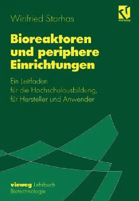 Bioreaktoren Und Periphere Einrichtungen: Ein Leitfaden Für Die Hochschulausbildung, Für Hersteller Und Anwender by Winfried Storhas