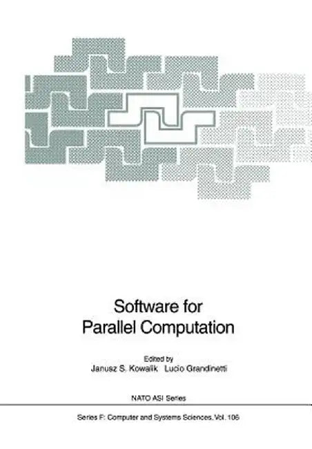 Software for Parallel Computation by Janusz S. Kowalik