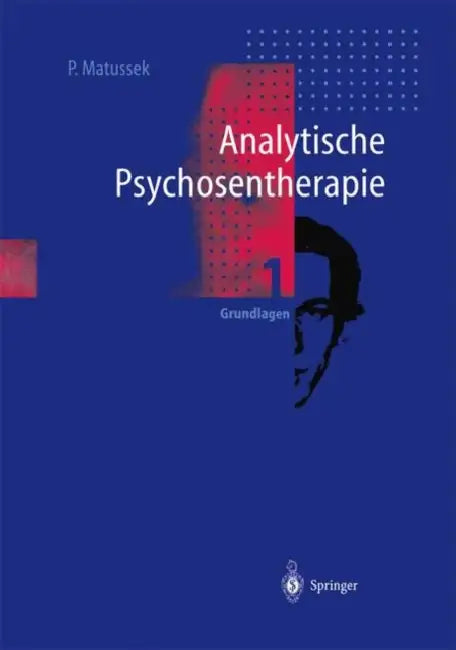 Analytische Psychosentherapie: 1 Grundlagen by Paul Matussek