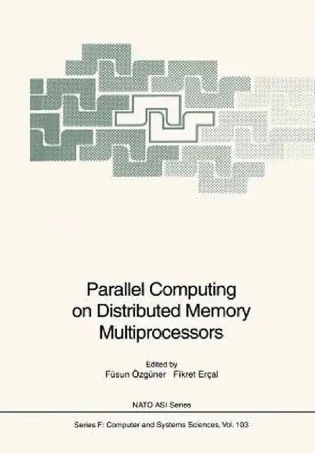 Parallel Computing on Distributed Memory Multiprocessors by Füsun Özgüner